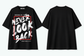 T Shirt Over Size Unisex / Never Look Back